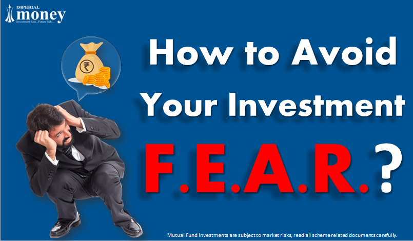 What is meaning of fear in Investment?