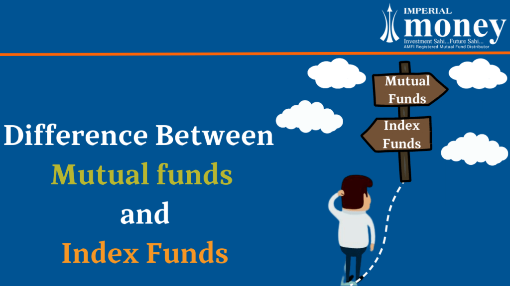 Mutual Funds or Index Funds:  Understanding the Fundamental Differences