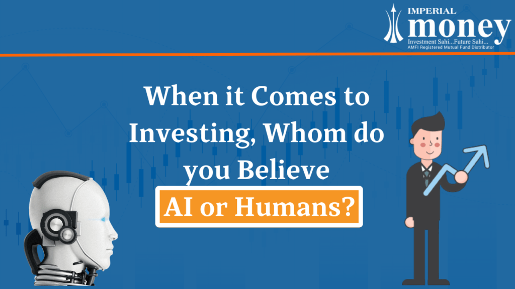 When it Comes to Investment, Whom do you Trust A.I or Human?