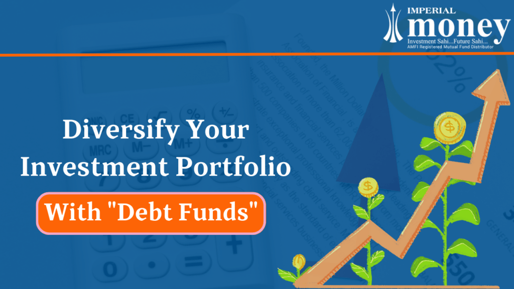 Debt Funds Can Help You Diversify Your Investment Portfolio