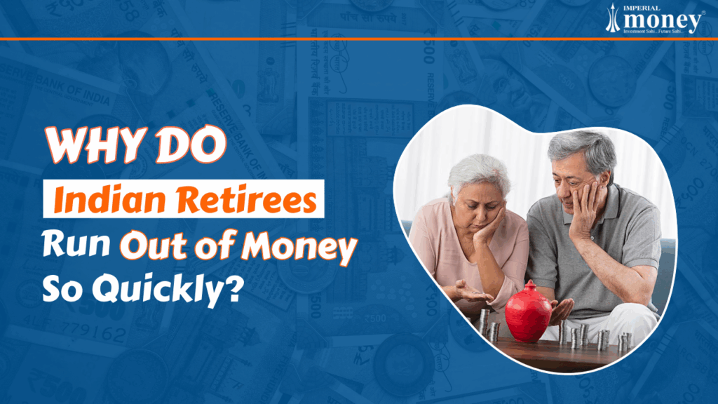 Why Do Indian Retirees Run Out of Money So Quickly?
