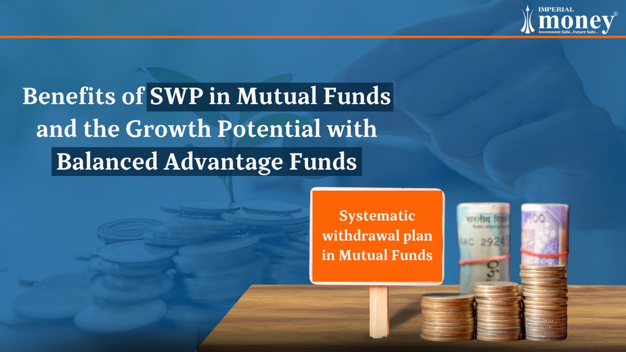 Benefits of SWP in Mutual Funds and Growth Potential with Balanced Advantage Funds graphic