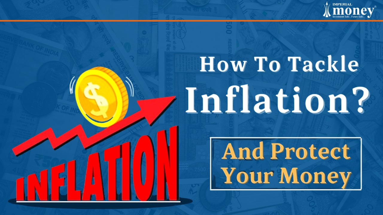 How to Tackle Inflation? And Protect Your Money